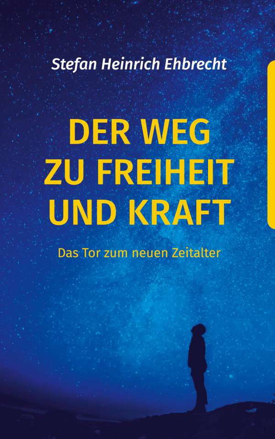 Cover for Stefan Heinrich Ehbrecht · Der Weg zu Freiheit und Kraft (Hardcover Book) (2021)