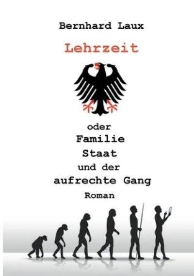 Cover for Bernhard Laux · Lehrzeit: oder Familie Staat und der aufrechte Gang (Paperback Book) (2022)