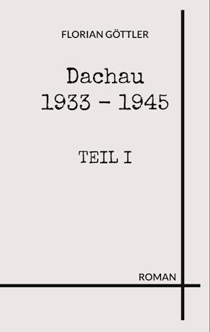 Cover for Florian Göttler · Dachau 1933 - 1945 (Book) (2022)