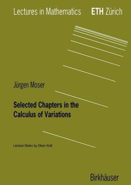 Cover for Jurgen Moser · Selected Chapters in the Calculus of Variations - Lectures in Mathematics. ETH Zurich (Paperback Book) [2003 edition] (2003)