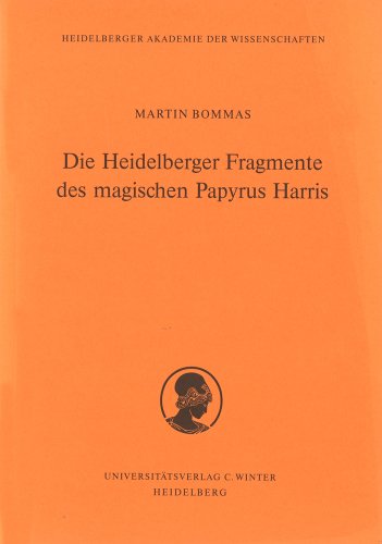 Cover for Martin Bommas · Die Heidelberger Fragmente Des Magischen Papyrus Harris (Schriften Der Philosophisch-historischen Klasse Der Heidelberger Akademie Der Wissenschaften) (German Edition) (Paperback Book) [German edition] (1998)