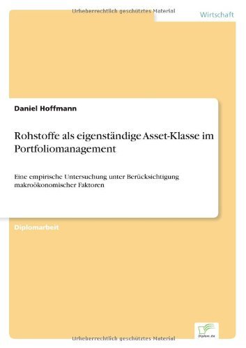Cover for Daniel Hoffmann · Rohstoffe als eigenstandige Asset-Klasse im Portfoliomanagement: Eine empirische Untersuchung unter Berucksichtigung makrooekonomischer Faktoren (Paperback Book) [German edition] (2004)