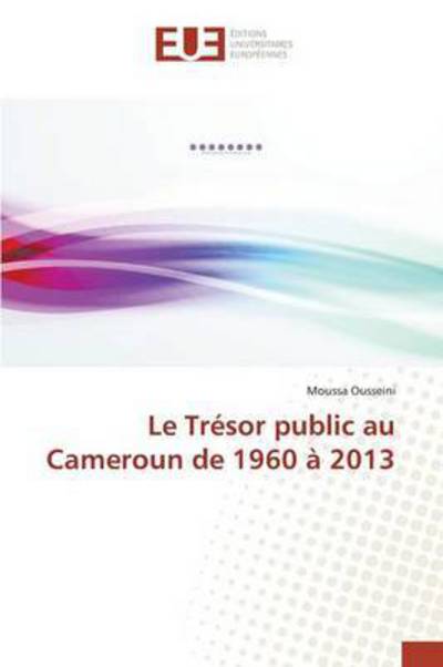Cover for Ousseini Moussa · Le Tresor Public Au Cameroun De 1960 a 2013 (Paperback Book) (2015)