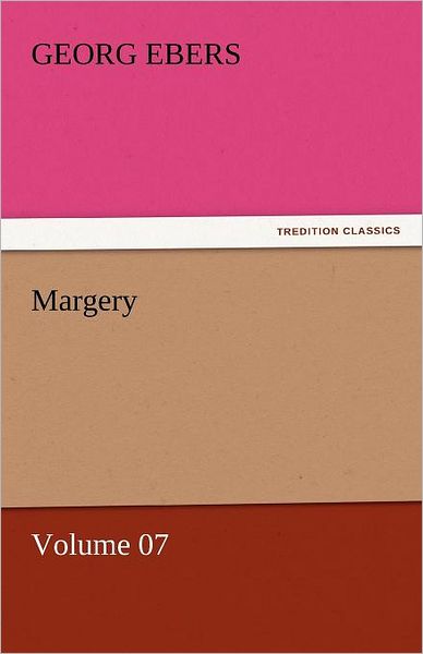 Cover for Georg Ebers · Margery  -  Volume 07 (Tredition Classics) (Paperback Book) (2011)