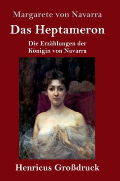 Cover for Margarete von Navarra · Das Heptameron (Grossdruck): Die Erzahlungen der Koenigin von Navarra (Gebundenes Buch) (2020)