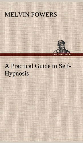 Cover for Melvin Powers · A Practical Guide to Self-hypnosis (Inbunden Bok) (2012)