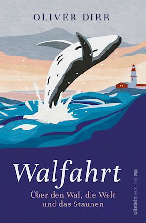 Walfahrt - Oliver Dirr - Books - Ullstein Paperback - 9783864931857 - March 31, 2022