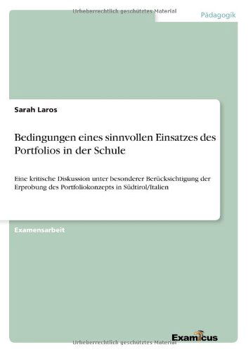 Cover for Sarah Laros · Bedingungen eines sinnvollen Einsatzes des Portfolios in der Schule: Eine kritische Diskussion unter besonderer Berucksichtigung der Erprobung des Portfoliokonzepts in Sudtirol / Italien (Pocketbok) [German edition] (2012)