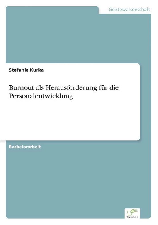 Burnout Als Herausforderung Fur Die Personalentwicklung - Stefanie Kurka - Books - diplom.de - 9783956366857 - September 12, 2014