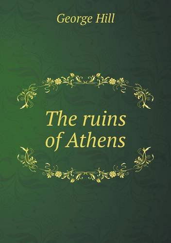 Cover for George Hill · The Ruins of Athens (Paperback Book) (2013)