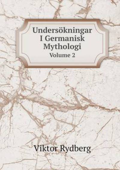 Cover for Viktor Rydberg · Undersökningar I Germanisk Mythologi Volume 2 (Paperback Book) [Swedish edition] (2014)