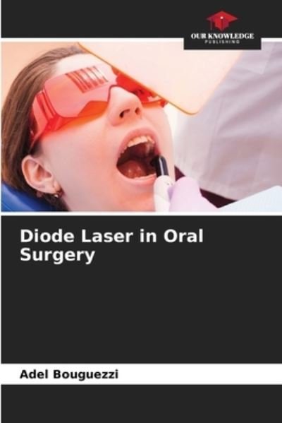 Cover for Adel Bouguezzi · Diode Laser in Oral Surgery (Paperback Book) (2020)
