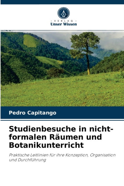 Studienbesuche in nicht-formalen Raumen und Botanikunterricht - Pedro Capitango - Books - Verlag Unser Wissen - 9786204064857 - September 6, 2021