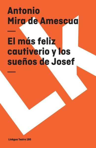 Cover for Antonio Mira De Amescua · El Más Feliz Cautiverio Y Los Sueños De Josef (Teatro) (Spanish Edition) (Paperback Book) [Spanish edition] (2014)