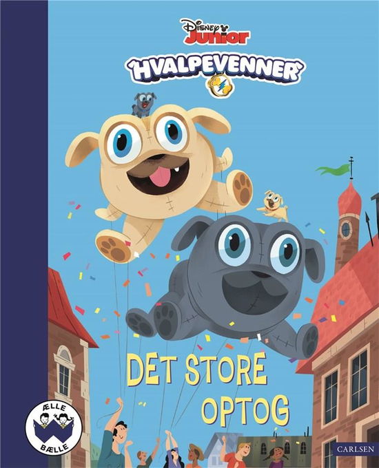 Ælle Bælle: Hvalpevenner - Det store optog - Disney; Lauren Forte - Bøger - CARLSEN - 9788711913857 - 20. juni 2019