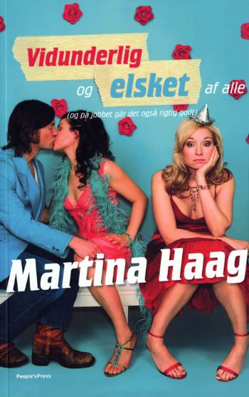 Vidunderlig og elsket af alle - Martina Haag - Books - People's Press - 9788770550857 - April 24, 2007