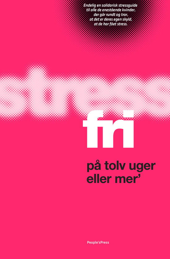 Stressfri på tolv uger eller mer' - Majken Matzau og Christina Bølling - Bøger - People'sPress - 9788771087857 - 24. april 2012
