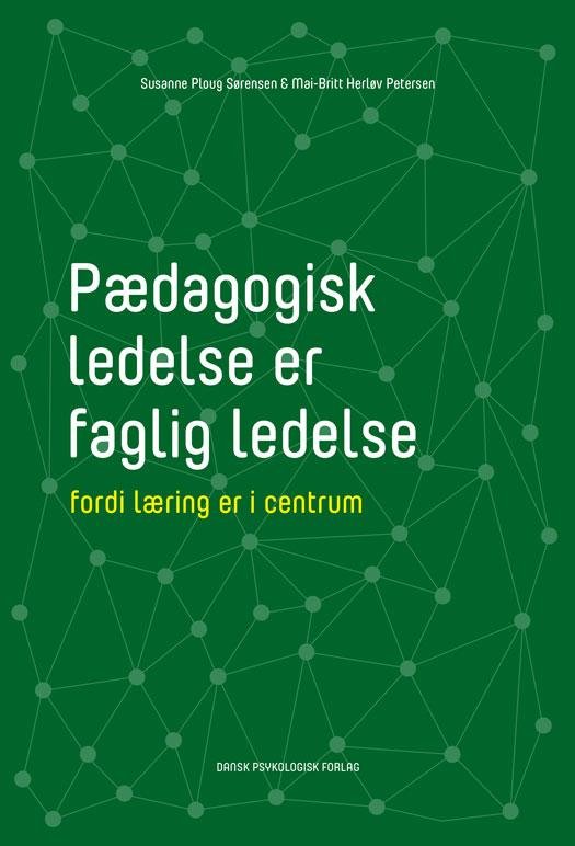 Cover for Mai-Britt Herløv Petersen Susanne Ploug Sørensen · Pædagogisk ledelse er faglig ledelse (Sewn Spine Book) [1e uitgave] (2015)