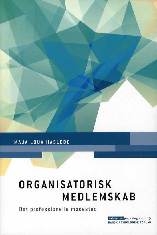 Cover for Maja Loua Haslebo · Erhvervspsykologiserien: Organisatorisk medlemskab (Poketbok) [1:a utgåva] (2014)