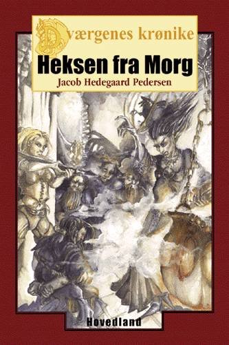 Cover for Jacob Hedegaard Pedersen · Dværgenes krønike: Heksen fra Morg (Gebundesens Buch) [1. Ausgabe] (2002)