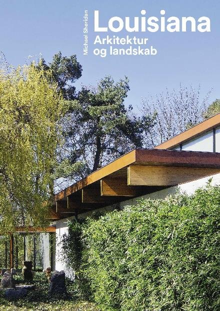Cover for Michael Sheridan · Louisiana - Arkitektur og landskab (Bound Book) [1er édition] (2017)