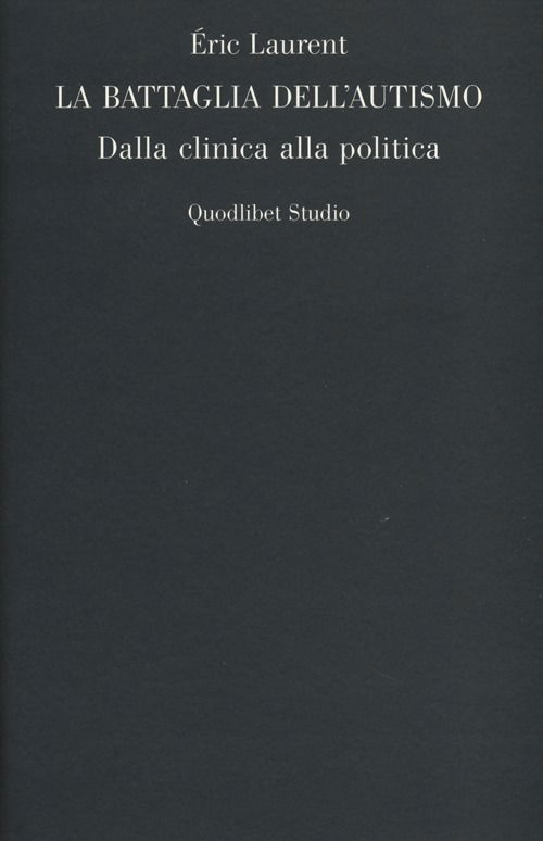 Cover for Eric Laurent · La Battaglia Dell'Autismo. Dalla Clinica Alla Politica (Book)