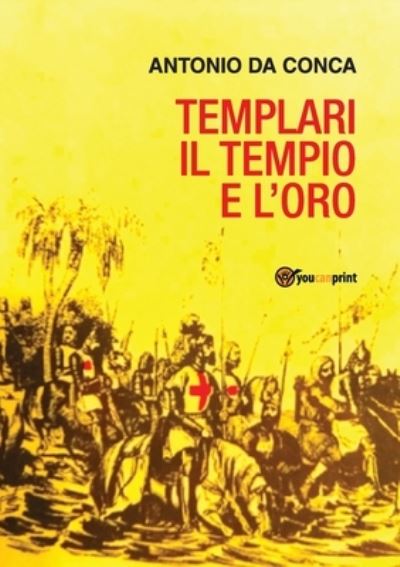 Cover for Antonio Da Conca · Templari il Tempio e l'Oro (Paperback Bog) (2017)