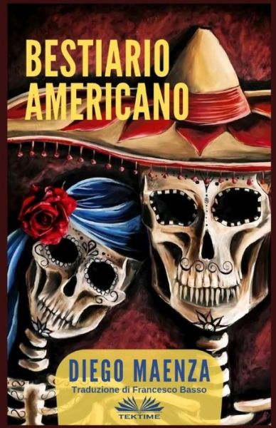 Bestiario Americano - Diego Maenza - Boeken - Tektime - 9788893985857 - 26 juni 2019