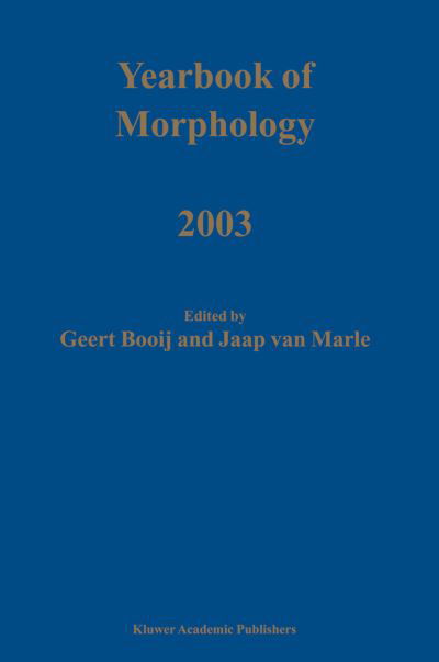 Yearbook of Morphology 2003 - Yearbook of Morphology - G E Booij - Bücher - Springer - 9789048162857 - 4. Dezember 2010