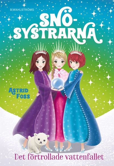 Cover for Astrid Foss · Snösystrarna: Det förtrollade vattenfallet (Bound Book) (2021)