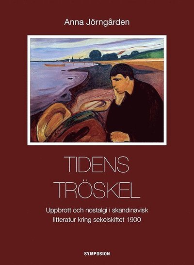 Cover for Jörngården Anna · Tidens tröskel : uppbrott och nostalgi i skandinavisk litteratur kring sekelskiftet 1900 (Bound Book) (2012)