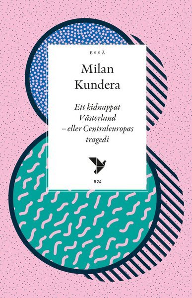 Cover for Milan Kundera · Essäserie: Ett kidnappat Västerland - eller Centraleuropas tragedi (Buch) (2019)