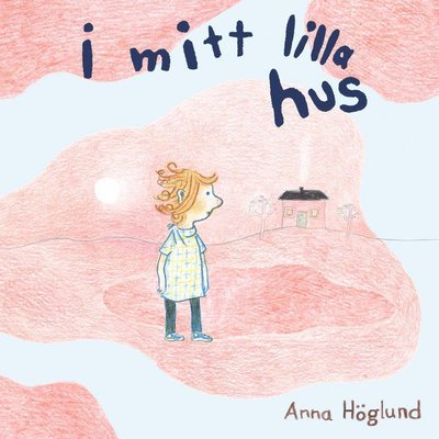 Cover for Anna Höglund · I mitt lilla hus (Bound Book) (2023)