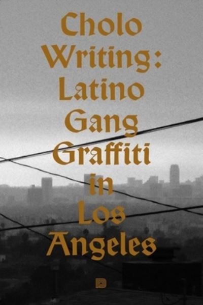 Francois Chastanet · Cholo Writing: Latino Gang Graffiti in Los Angeles (Hardcover Book) [2nd edition] (2024)