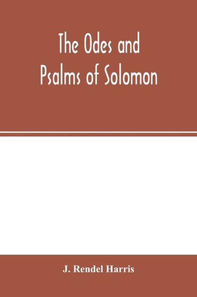 The Odes and Psalms of Solomon - J. Rendel Harris - Kirjat - LIGHTNING SOURCE UK LTD - 9789354001857 - tiistai 25. helmikuuta 2020