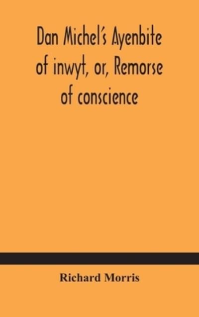 Cover for Richard Morris · Dan Michel's Ayenbite of inwyt, or, Remorse of conscience. (Hardcover bog) (2020)
