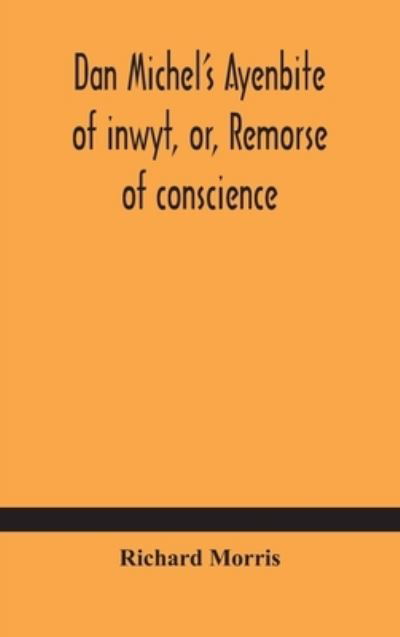 Dan Michel's Ayenbite of inwyt, or, Remorse of conscience. - Richard Morris - Bøger - Alpha Edition - 9789354184857 - 19. oktober 2020