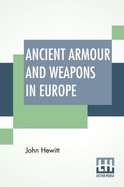 Cover for John Hewitt · Ancient Armour And Weapons In Europe (Paperback Book) (2020)