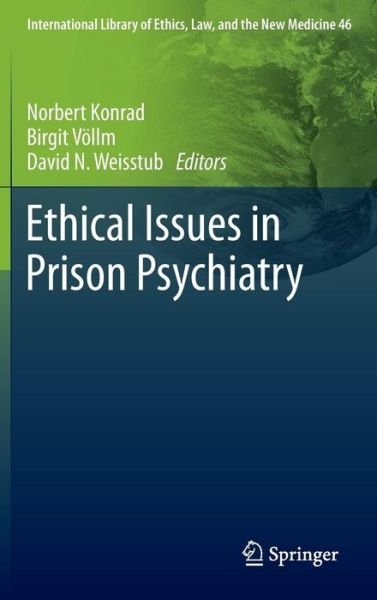 Norbert Konrad · Ethical Issues in Prison Psychiatry - International Library of Ethics, Law, and the New Medicine (Hardcover bog) [2014 edition] (2013)