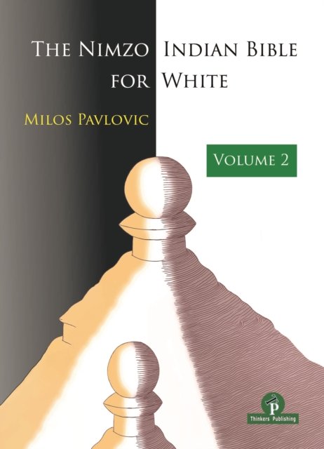 Milos Pavlovic · The Nimzo-Indian Bible for White - Volume 2: A Complete Opening Repertoire (Pocketbok) [New edition] (2023)