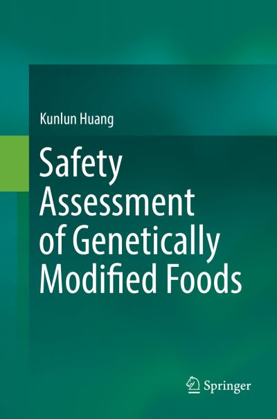 Cover for Kunlun Huang · Safety Assessment of Genetically Modified Foods (Paperback Book) [Softcover reprint of the original 1st ed. 2017 edition] (2018)