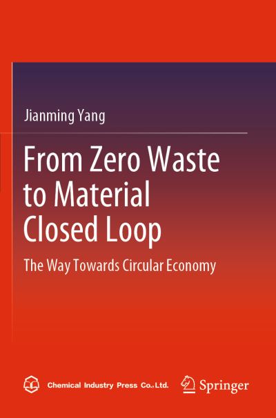 Cover for Jianming Yang · From Zero Waste to Material Closed Loop: The Way Towards Circular Economy (Paperback Book) [2022 edition] (2023)