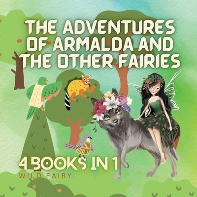 Cover for Wild Fairy · The Adventures of Armalda and the Other Fairies: 4 Books in 1 (Paperback Book) (2021)