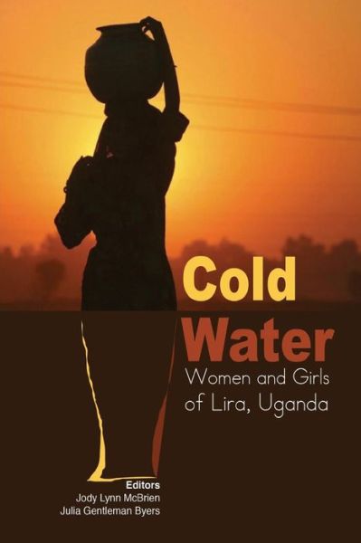 Cover for Jody Lynn Mcbrien · Cold Water: Women and Girls of Lira, Uganda (Paperback Book) (2015)