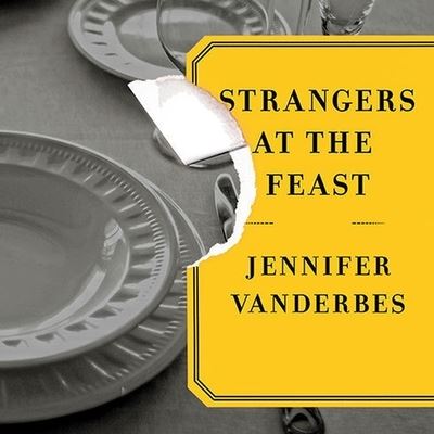 Cover for Jennifer Vanderbes · Strangers at the Feast (CD) (2010)