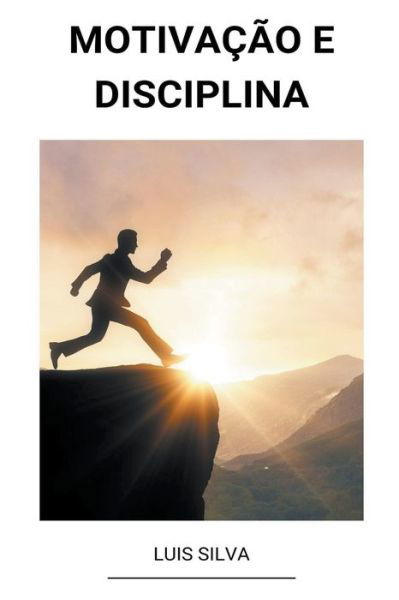 Cover for Luis Silva · Motivacao e Disciplina (Paperback Book) (2022)