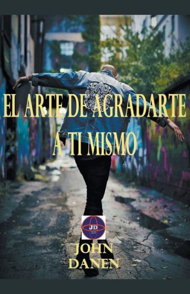 Cover for John Danen · El arte de agradarte a ti mismo (Paperback Book) (2020)