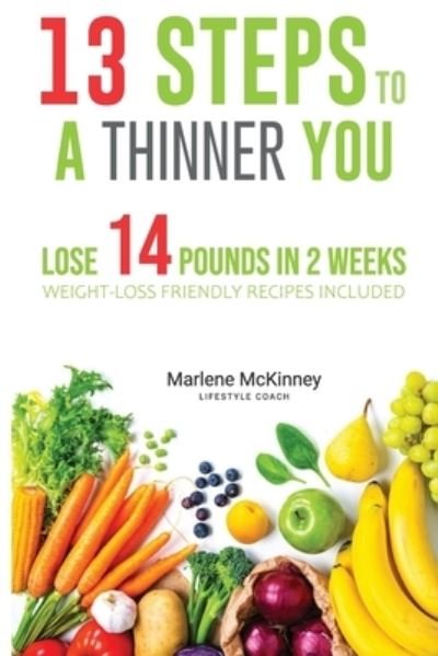 Cover for McKinney Marlene McKinney · 13 Steps to a Thiinner You: Lose 14 Pounds in 2 Weeks (Pocketbok) (2022)