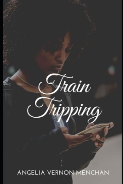 Cover for Angelia Vernon Menchan · Train Tripping (Pocketbok) (2022)