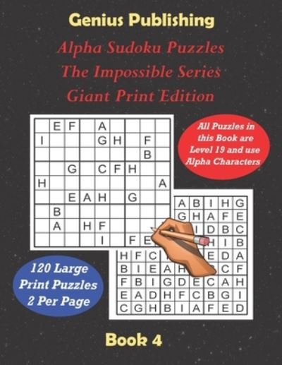 Cover for Genius Publishing · ALPHA Sudoku Puzzles - The Impossible Series - Giant Print Edition Book 4: Sudoku Level 19 ALPHA - The Ultimate Challenge (Paperback Book) (2022)